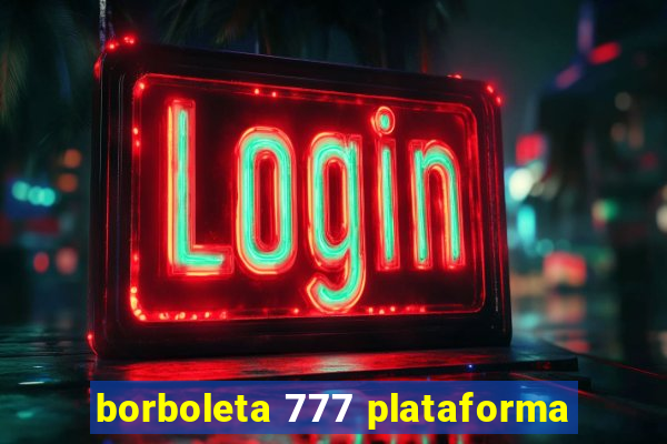borboleta 777 plataforma